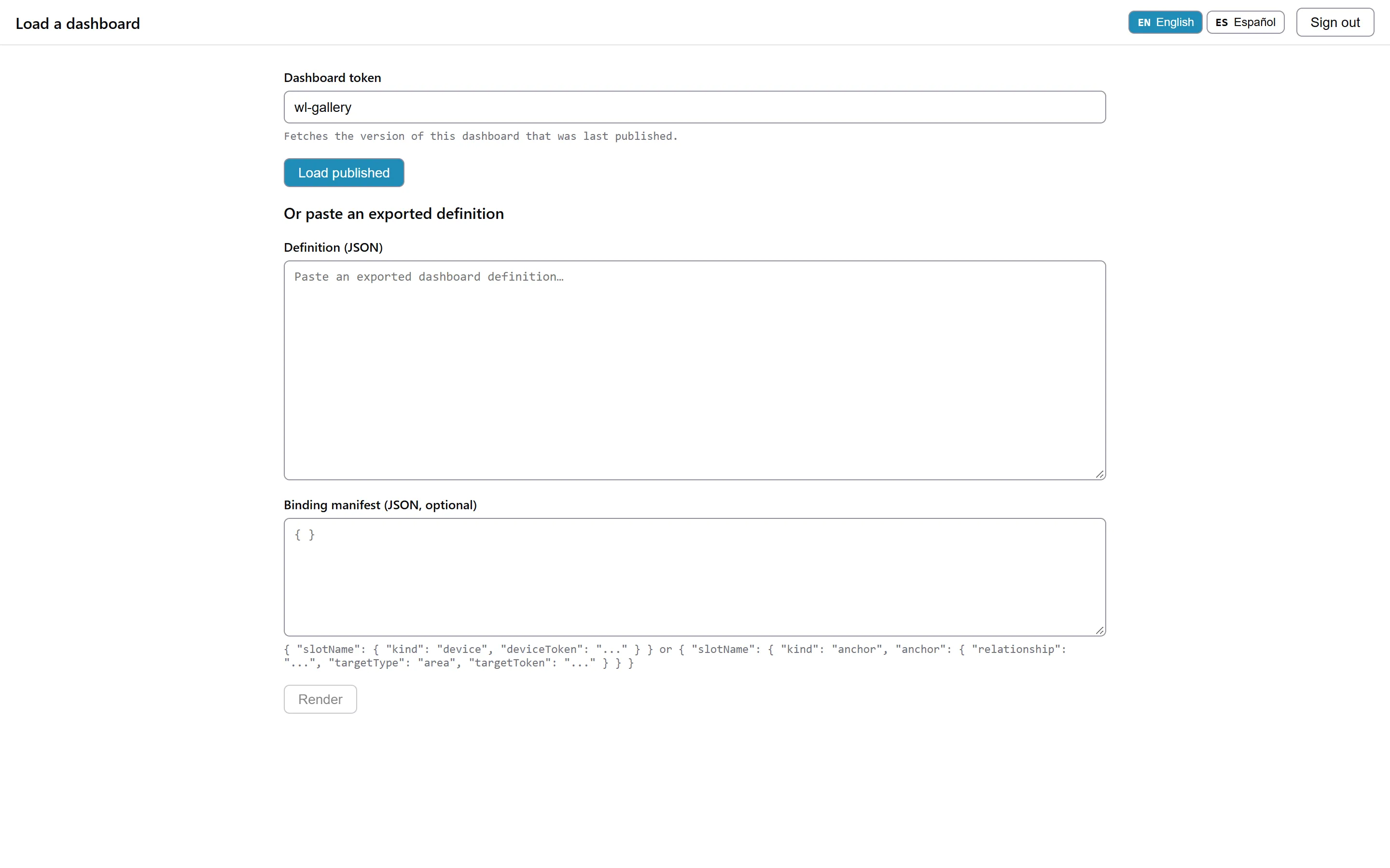 The Load a dashboard page. The Dashboard token field holds wl-gallery, with the hint Fetches the version of this dashboard that was last published, and a Load published button. Below, under Or paste an exported definition, are a Definition (JSON) box, a Binding manifest (JSON, optional) box with a sample of its shape, and a Render button. The header has the language buttons and Sign out.